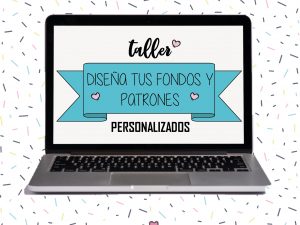 Taller: Diseña tus fondos y patrones personalizados