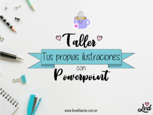 TALLER TUS PROPIAS ILUSTRACIONES CON POWERPOINT