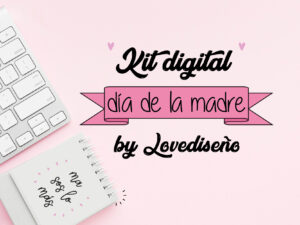 KIT DIGITAL DÍA DE LA MADRE
